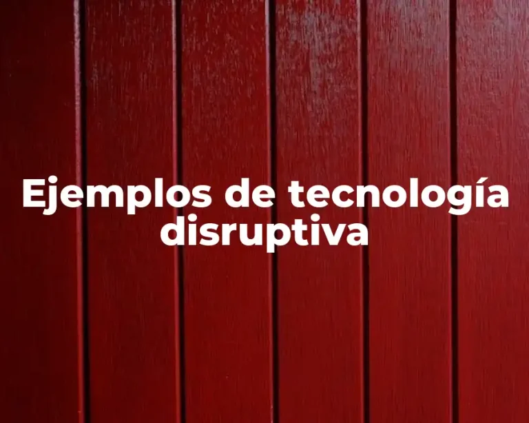 Ejemplos de tecnología disruptiva