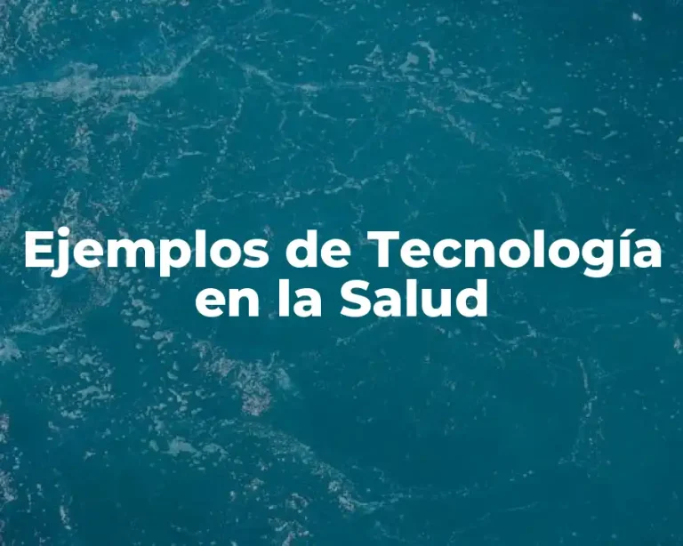Ejemplos de Tecnología en la Salud