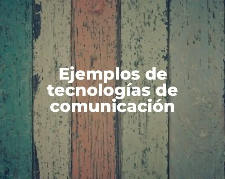 Ejemplos de tecnologías de comunicación