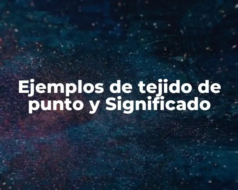 Ejemplos de tejido de punto y Significado