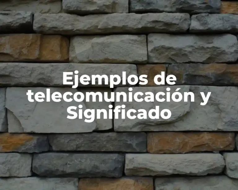 Ejemplos de telecomunicación y Significado