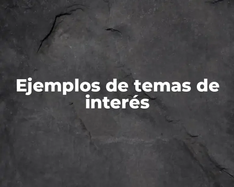 Ejemplos de temas de interés