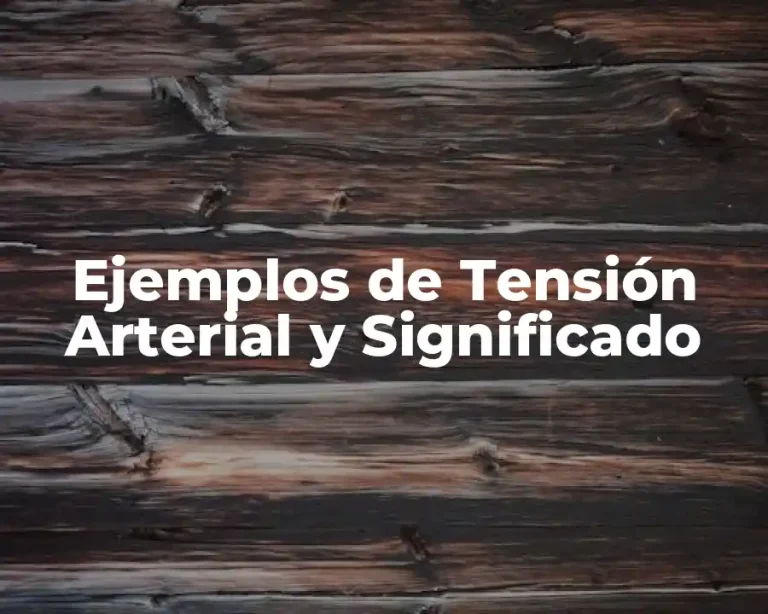 Ejemplos de Tensión Arterial y Significado