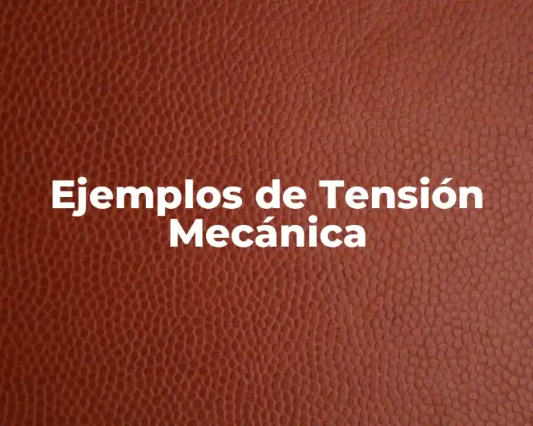 Ejemplos de Tensión Mecánica