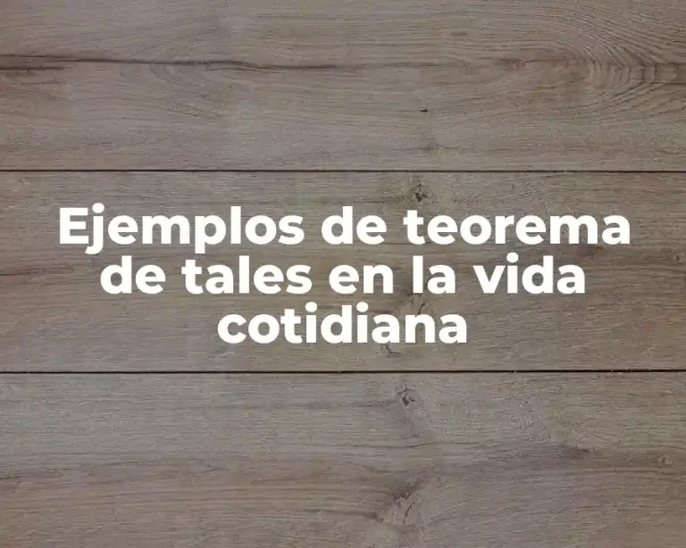 Ejemplos de teorema de tales en la vida cotidiana
