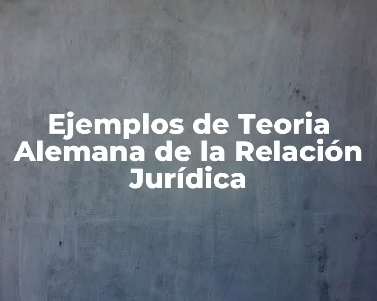 Ejemplos de Teoria Alemana de la Relación Jurídica
