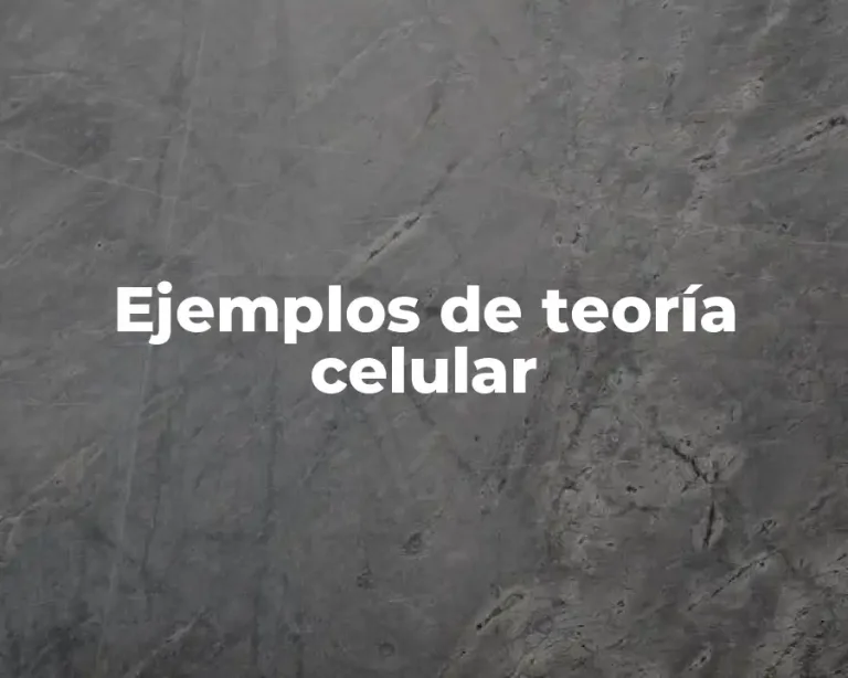 Ejemplos de teoría celular