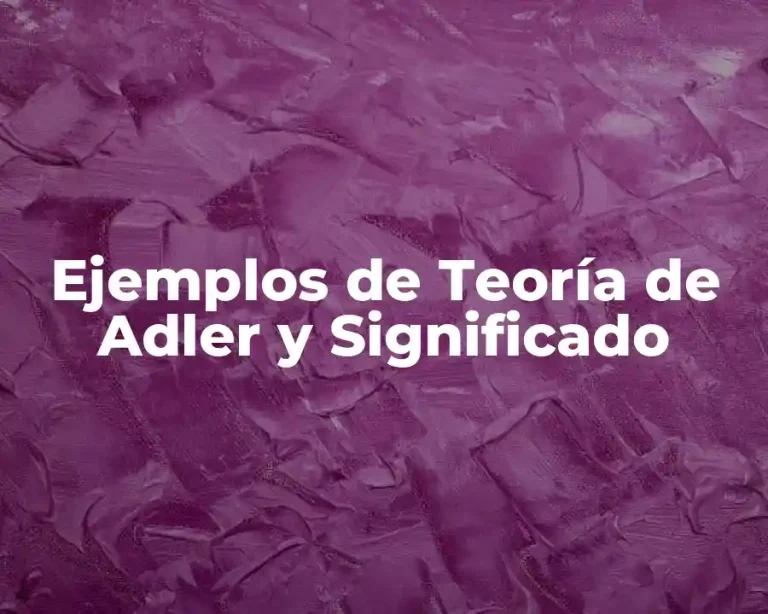 Ejemplos de Teoría de Adler y Significado