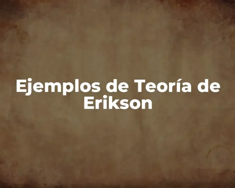 Ejemplos de Teoría de Erikson
