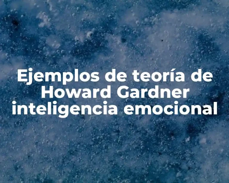 Ejemplos de teoría de Howard Gardner inteligencia emocional