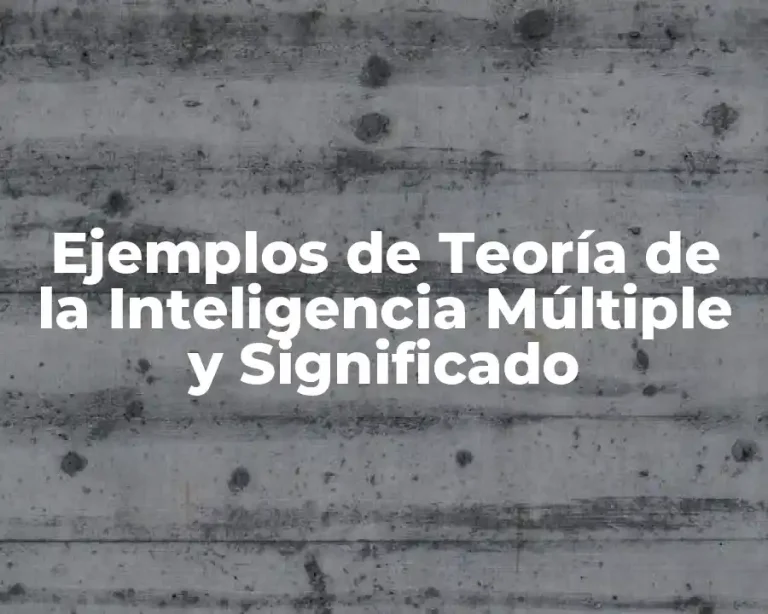 Ejemplos de Teoría de la Inteligencia Múltiple y Significado