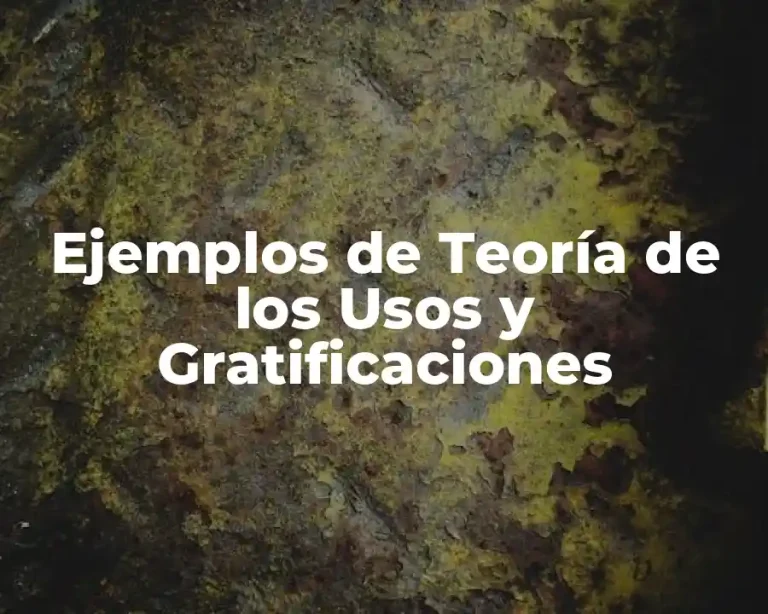 Ejemplos de Teoría de los Usos y Gratificaciones