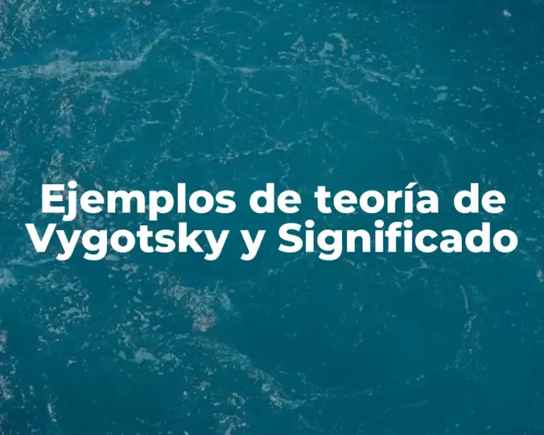 Ejemplos de teoría de Vygotsky y Significado