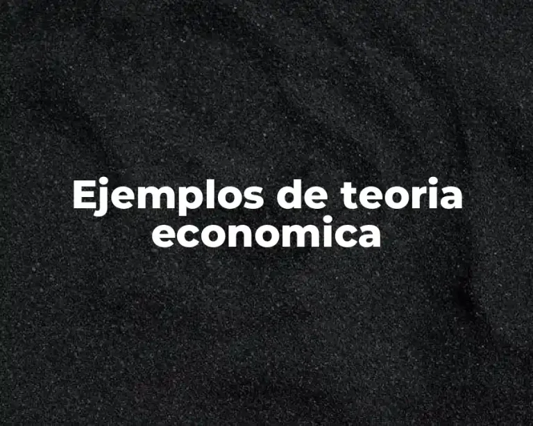Ejemplos de teoria economica