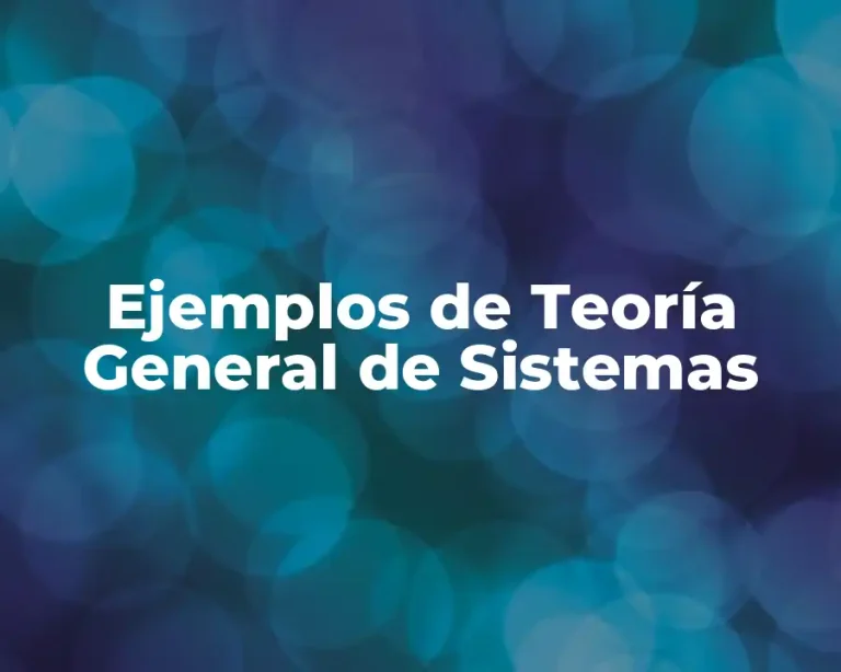 Ejemplos de Teoría General de Sistemas