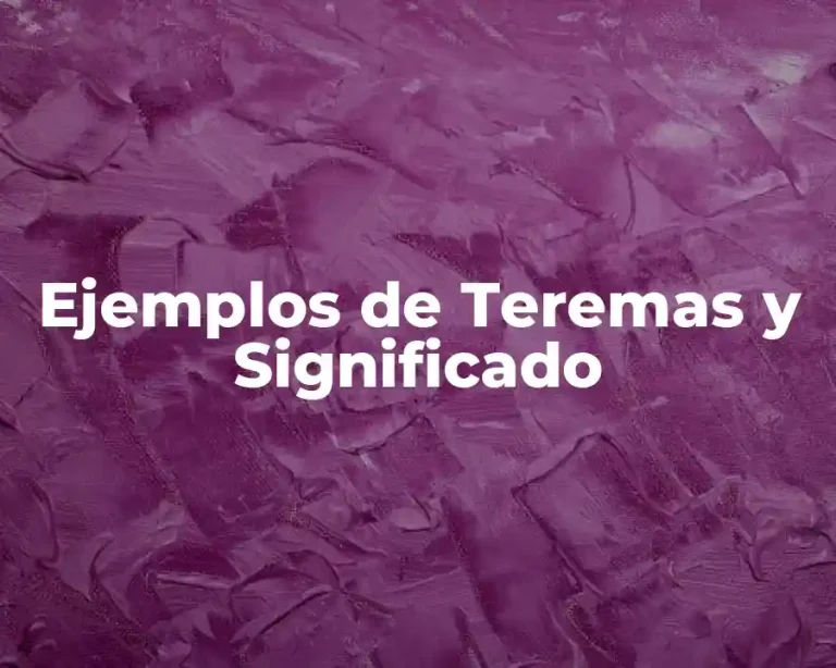Ejemplos de Teremas y Significado