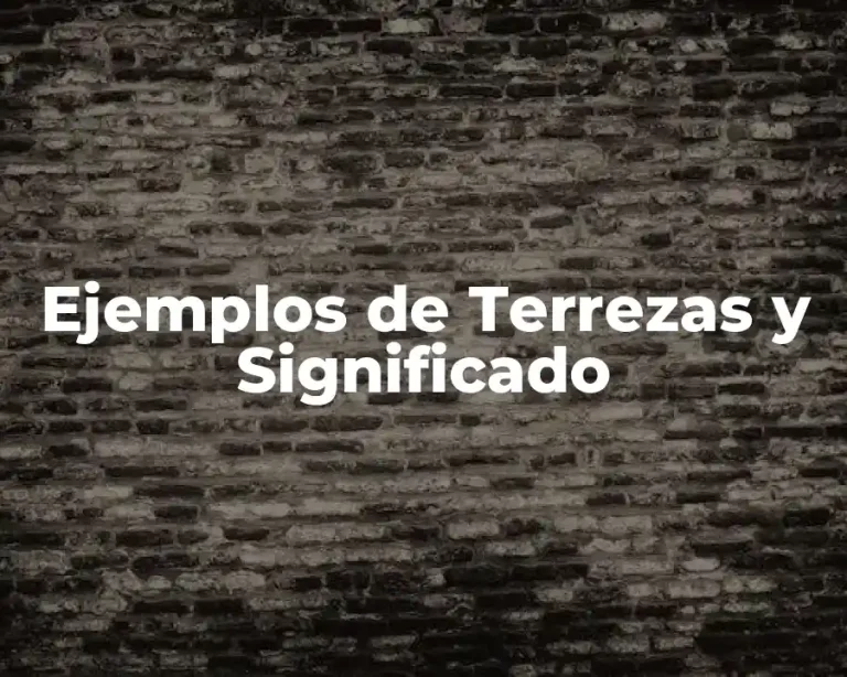 Ejemplos de Terrezas y Significado