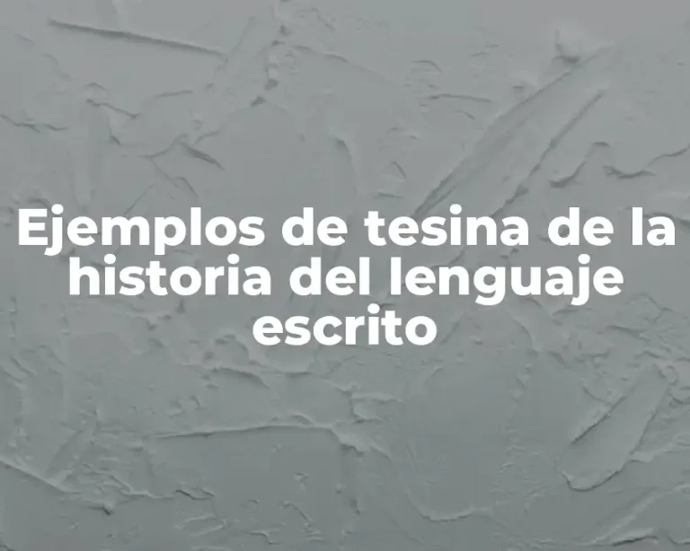 Ejemplos de tesina de la historia del lenguaje escrito