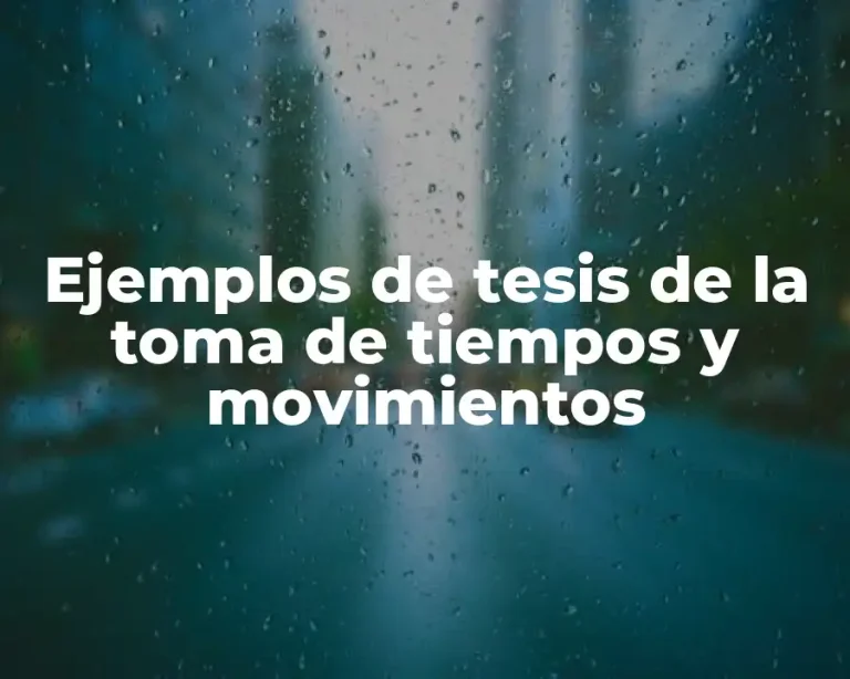 Ejemplos de tesis de la toma de tiempos y movimientos