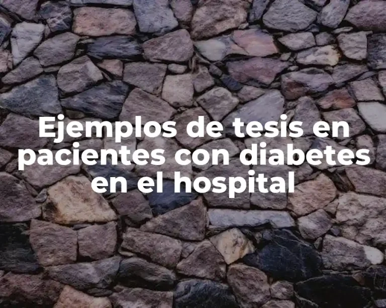 Ejemplos de tesis en pacientes con diabetes en el hospital