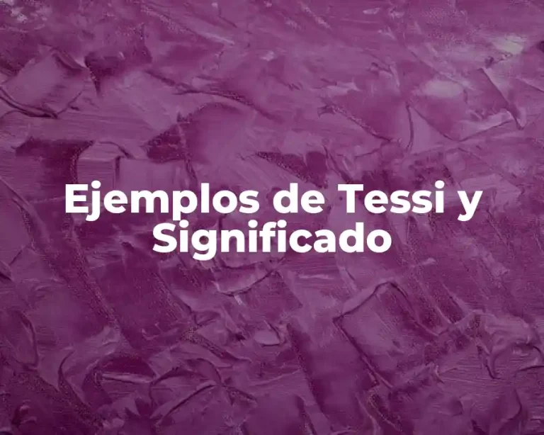 Ejemplos de Tessi y Significado