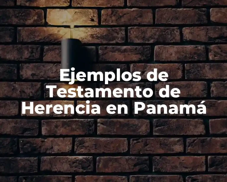 Ejemplos de Testamento de Herencia en Panamá