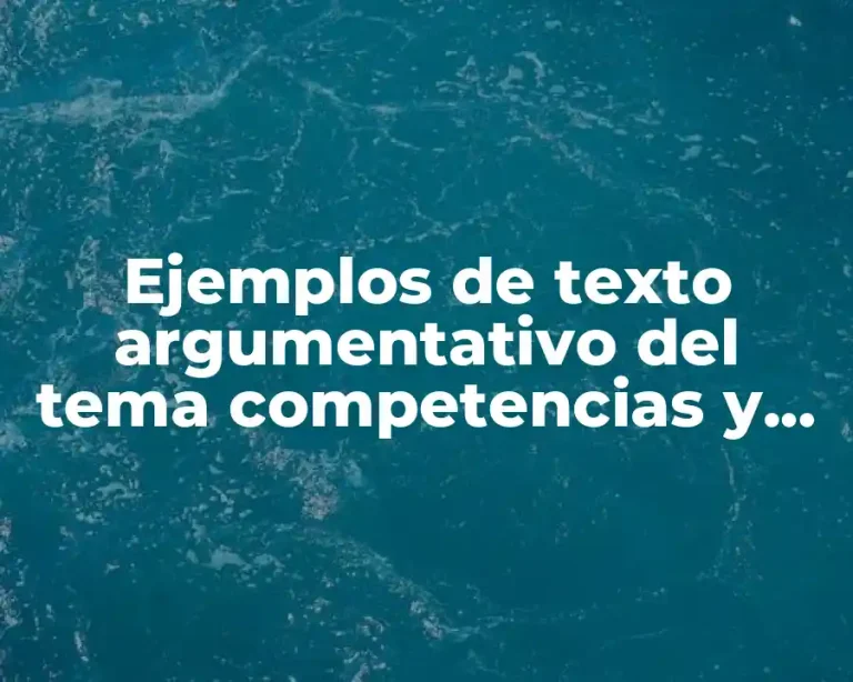 Ejemplos de texto argumentativo del tema competencias y práctica docente