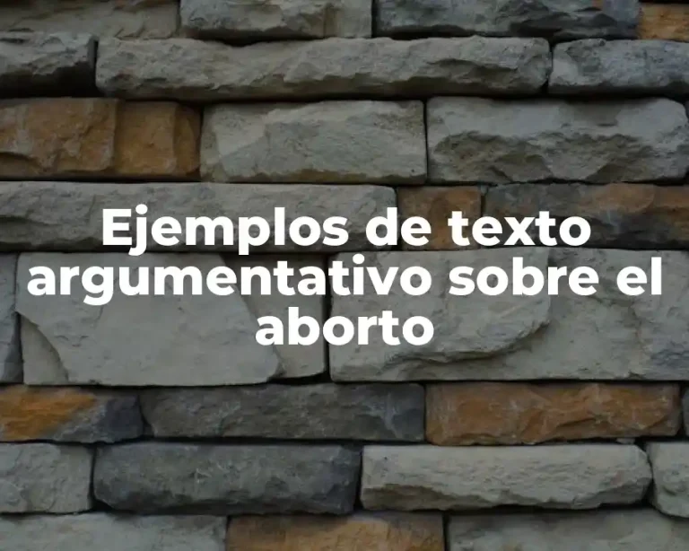 Ejemplos de texto argumentativo sobre el aborto