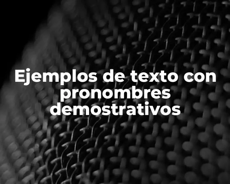 Ejemplos de texto con pronombres demostrativos