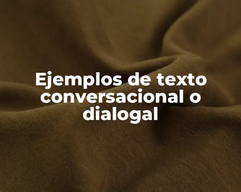 Ejemplos de texto conversacional o dialogal