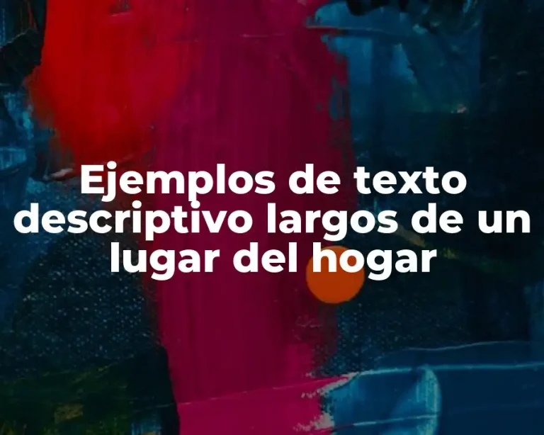 Ejemplos de texto descriptivo largos de un lugar del hogar