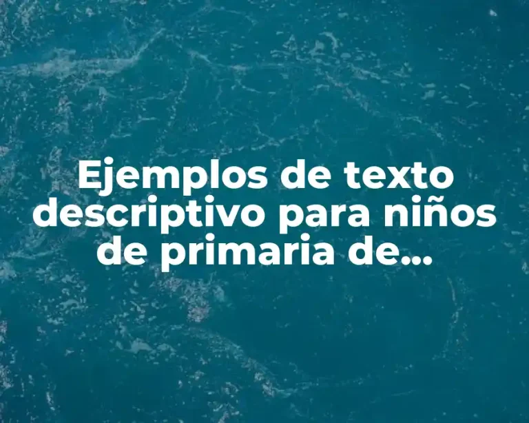 Ejemplos de texto descriptivo para niños de primaria de personas