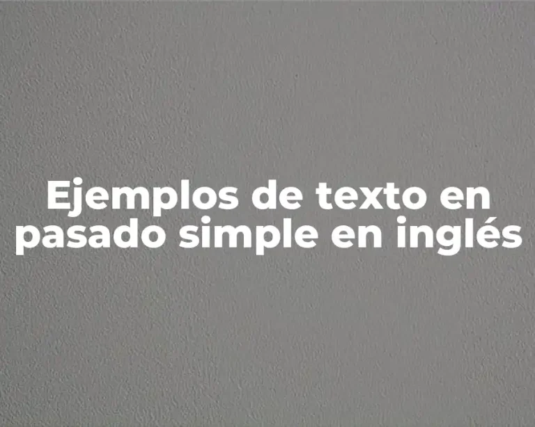 Ejemplos de texto en pasado simple en inglés