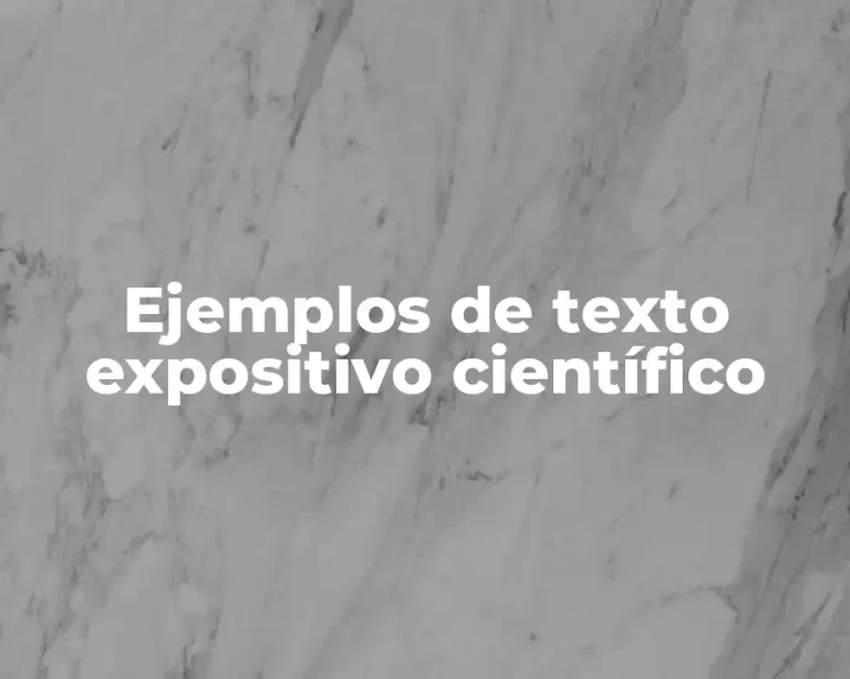 Ejemplos de texto expositivo científico