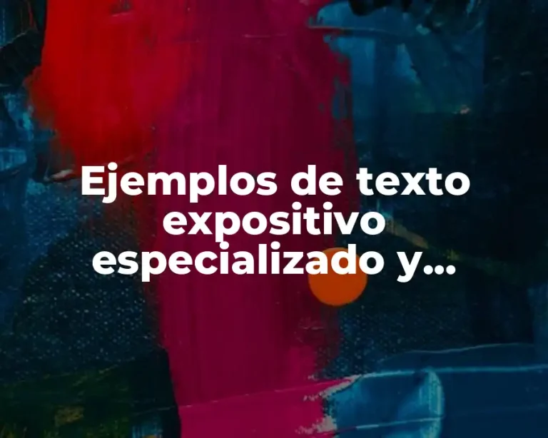 Ejemplos de texto expositivo especializado y Significado