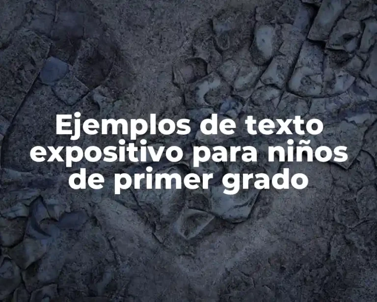 Ejemplos de texto expositivo para niños de primer grado