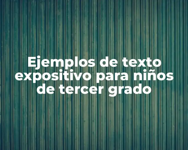 Ejemplos de texto expositivo para niños de tercer grado