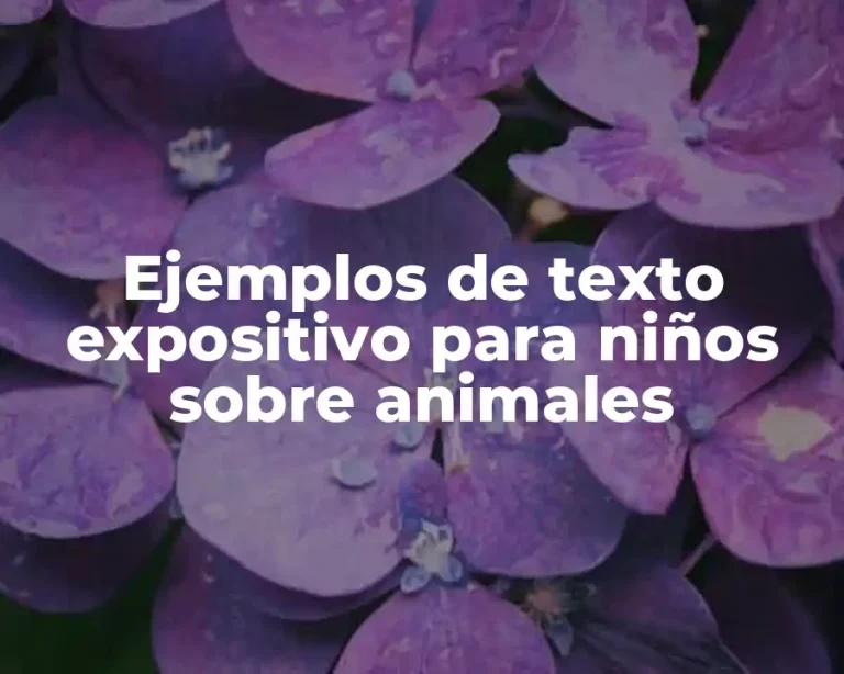 Ejemplos de texto expositivo para niños sobre animales