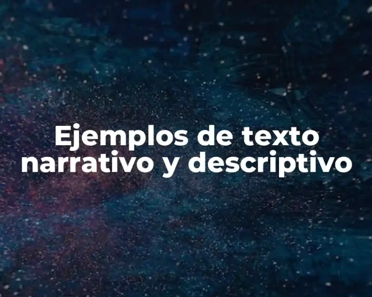 Ejemplos de texto narrativo y descriptivo