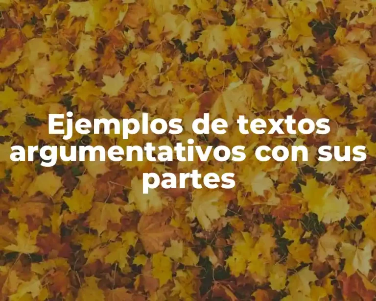 Ejemplos de textos argumentativos con sus partes