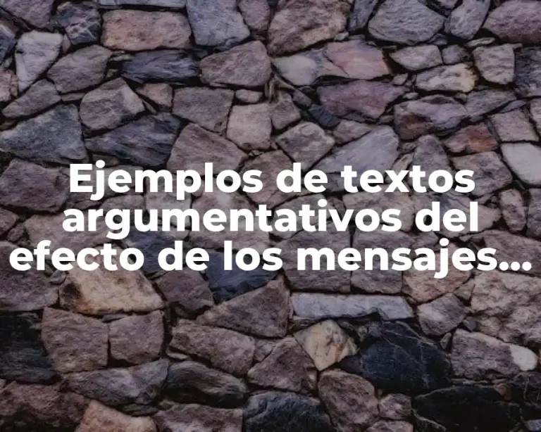 Ejemplos de textos argumentativos del efecto de los mensajes publicitarios