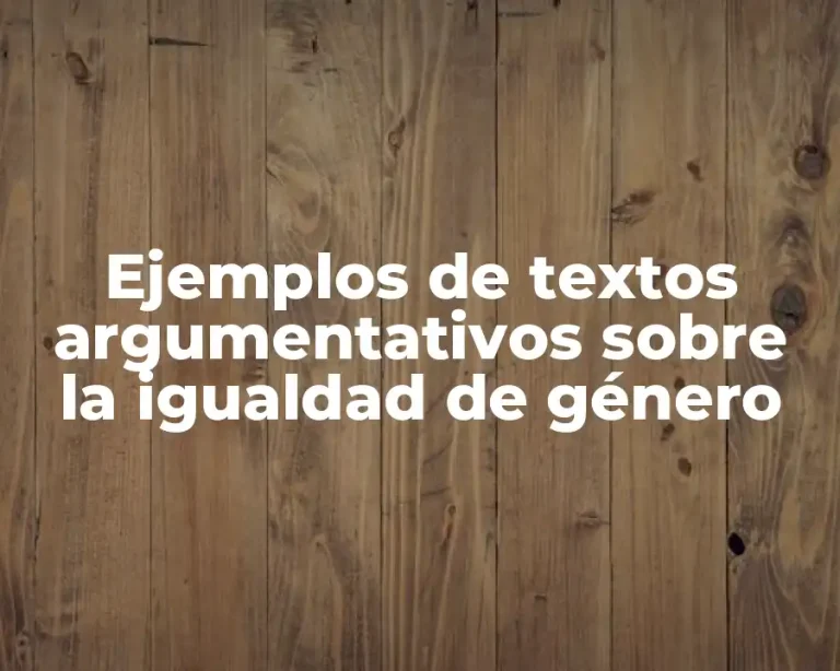 Ejemplos de textos argumentativos sobre la igualdad de género