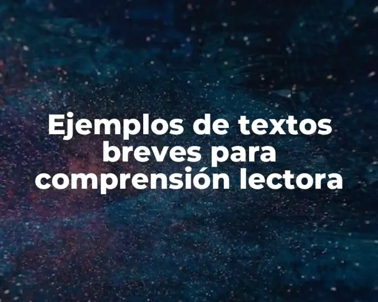 Ejemplos de textos breves para comprensión lectora