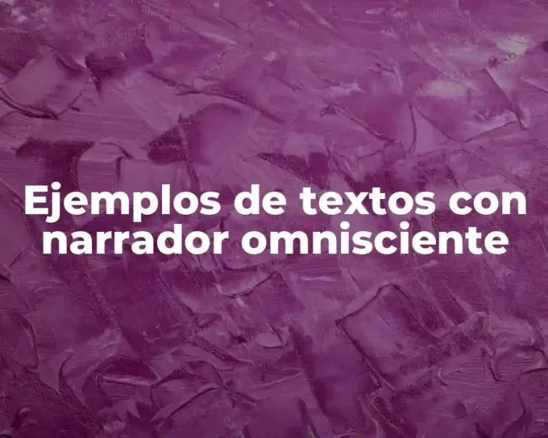 Ejemplos de textos con narrador omnisciente