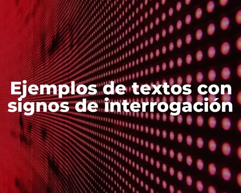 Ejemplos de textos con signos de interrogación