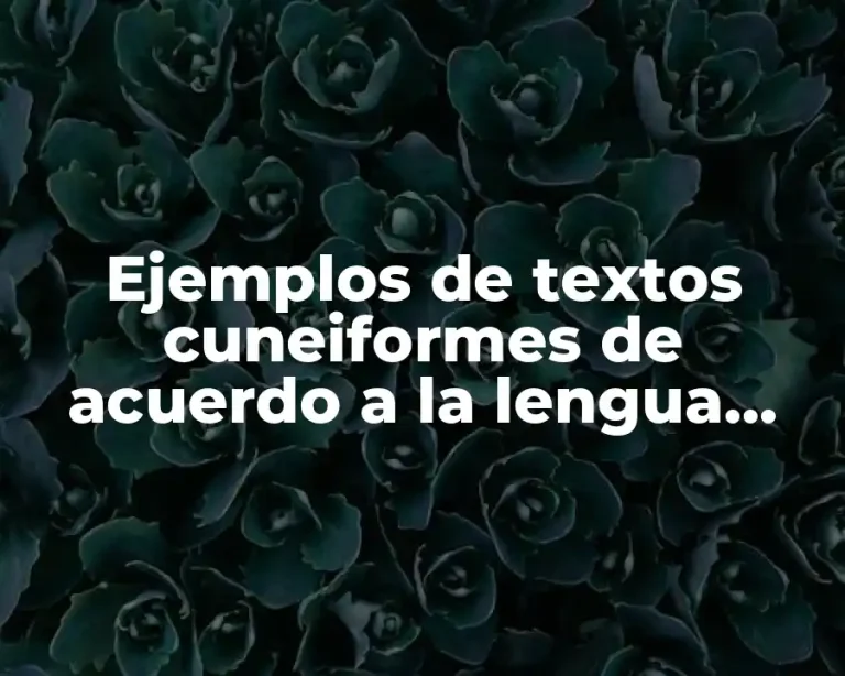 Ejemplos de textos cuneiformes de acuerdo a la lengua sumeria
