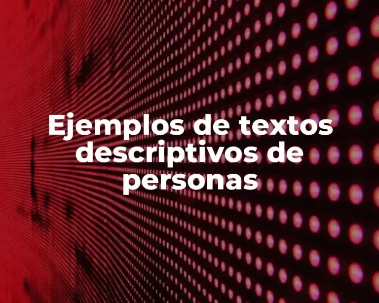 Ejemplos de textos descriptivos de personas