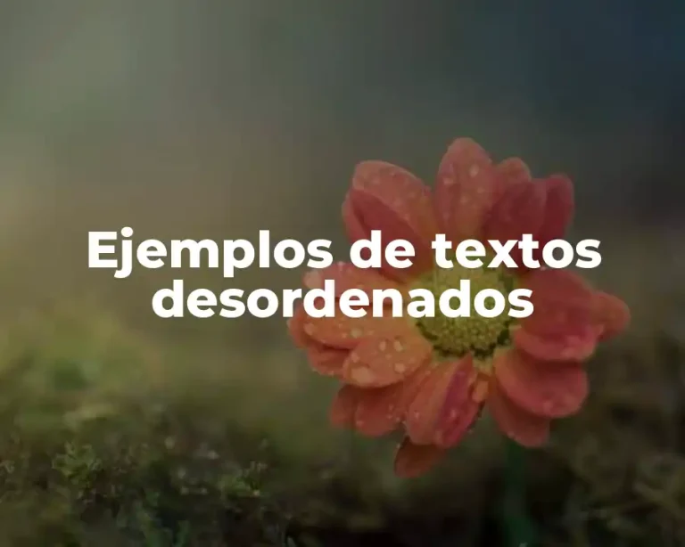 Ejemplos de textos desordenados