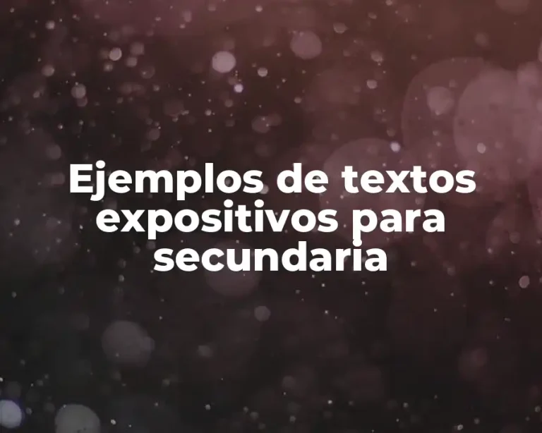 Ejemplos de textos expositivos para secundaria