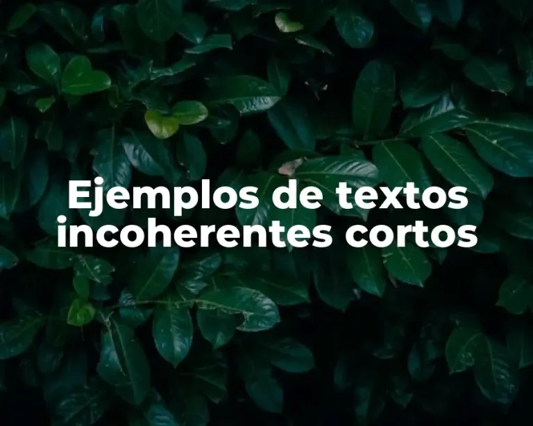 Ejemplos de textos incoherentes cortos